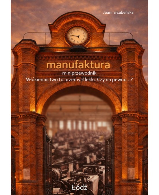 Manufaktura Łódź – miniprzewodnik i historia fabryki | SWAN